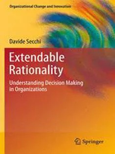 دانلود کتاب Extendable Rationality: Understanding Decision Making in Organizations
