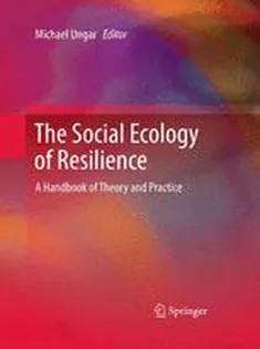 دانلود کتاب The Social Ecology of Resilience: A Handbook of Theory and Practice