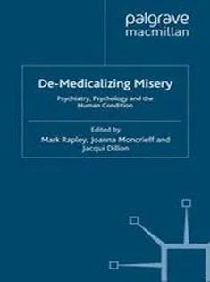دانلود کتاب De-Medicalizing Misery: Psychiatry, Psychology and the Human Condition
