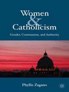 دانلود کتاب Women &Amp; Catholicism: Gender, Communion, and Authority