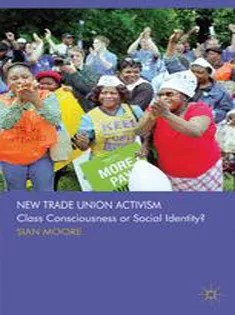 دانلود کتاب New Trade Union Activism: Class Consciousness or Social Identity?