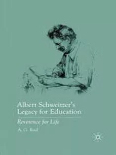 دانلود کتاب Albert Schweitzers Legacy for Education: Reverence for Life