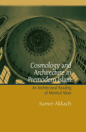 دانلود کتاب islam Cosmology and Architecture in Premodern Islam (IA)