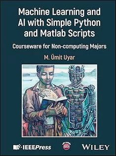 دانلود کتاب Machine Learning and AI with Simple Python and Matlab Scripts