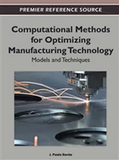دانلود کتاب Computational Methods for Optimizing Manufacturing Technology: Models and Techniques