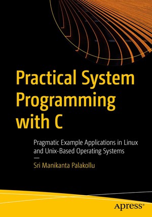 دانلود کتاب Practical System Programming with C Pragmatic Example Applications