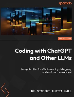 دانلود کتاب Coding with ChatGPT and Other LLMs Navigate LLMs for effective coding