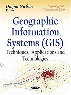 دانلود کتاب Geographic Information Systems: Techniques Applications and Technologies