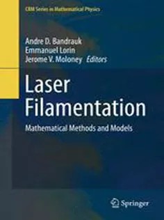 دانلود کتاب Laser Filamentation: Mathematical Methods and Models