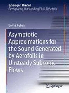 دانلود کتاب Asymptotic Approximations for the Sound Generated by Aerofoils in Unsteady Subsonic Flows