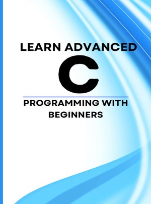 دانلود کتاب Learn Advanced C Programming with Beginners We have prepared this