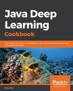 دانلود کتاب Java Deep Learning Cookbook Train neural networks for classification