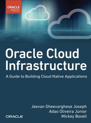 دانلود کتاب Oracle Cloud Infrastructure A Guide to Building Cloud Native Applications