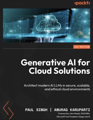 دانلود کتاب Generative AI for Cloud Solutions Architect modern AI LLMs in secure