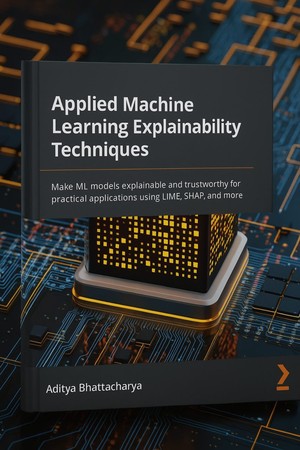 دانلود کتاب Applied Machine Learning Explainability Techniques