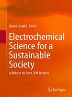 دانلود کتاب Electrochemical Science for A Sustainable Society: A Tribute to John OM Bockris