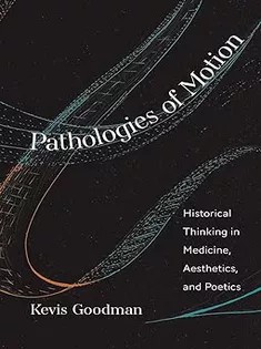 دانلود کتاب Pathologies of Motion: Historical Thinking in Medicine, Aesthetics, and Poetics