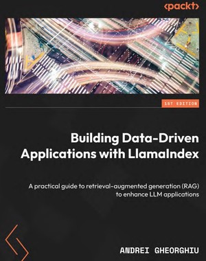 دانلود کتاب Building Data-Driven Applications with LlamaIndex A