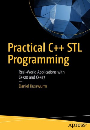 دانلود کتاب Practical C++ STL Programming Real World Applications with C++20