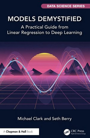 دانلود کتاب Models Demystified A Practical Guide from Linear Regression to Deep