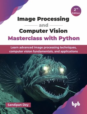 دانلود کتاب Image Processing and Computer Vision Masterclass with Python