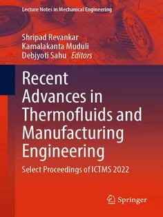 دانلود کتاب Recent Advances in Thermofluids and Manufacturing Engineering