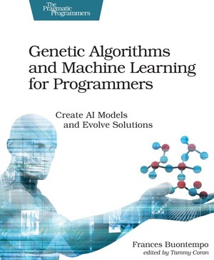 دانلود کتاب Genetic Algorithms and Machine Learning for Programmers Create AI