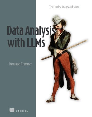 دانلود کتاب Data Analysis with LLMs Text, tables, images and sound 2025, Manning