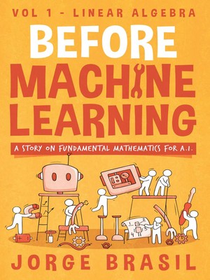 دانلود کتاب Before Machine Learning Volume 1 – Linear Algebra for A.I