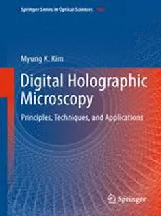 دانلود کتاب Digital Holographic Microscopy: Principles, Techniques, and Applications