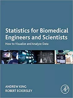دانلود کتاب Statistics for Biomedical Engineers and Scientists: How to Visualize and Analyze Data
