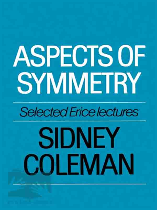 کتاب Aspects of Symmetry: Selected Erice Lectures اثر Sidney Coleman