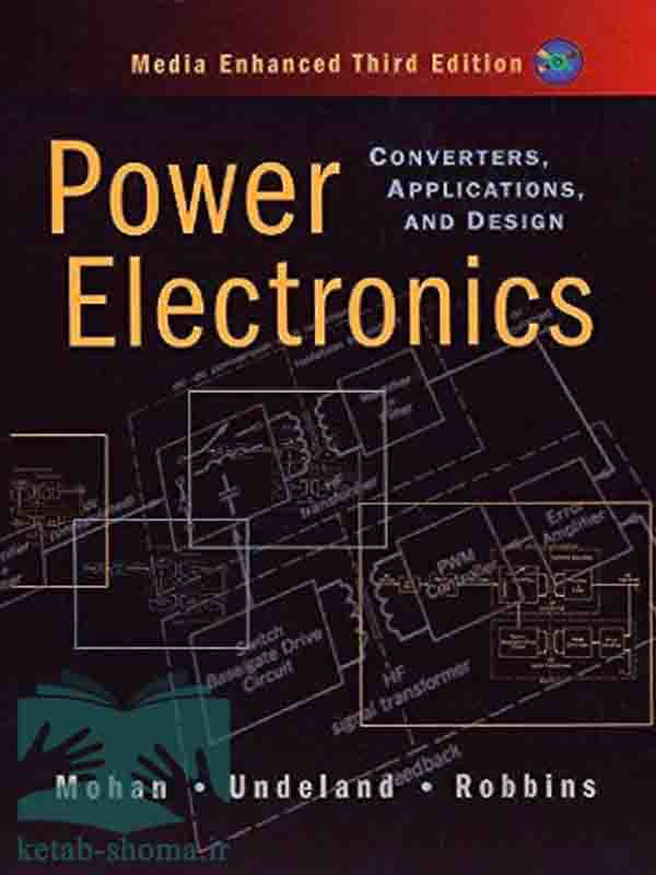 کتاب الکترونیک قدرت موهان(ویراست3)(Power Electronics:Converters,Applications,and Design)