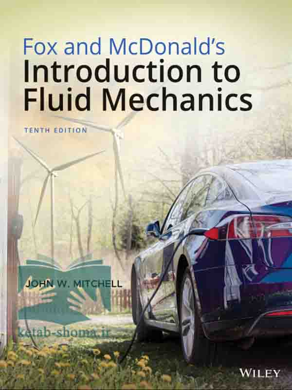 کتاب مکانیک سیالات فاکس2020(ویراست10)(Fox and McDonald’s Introduction to Fluid Mechanics)