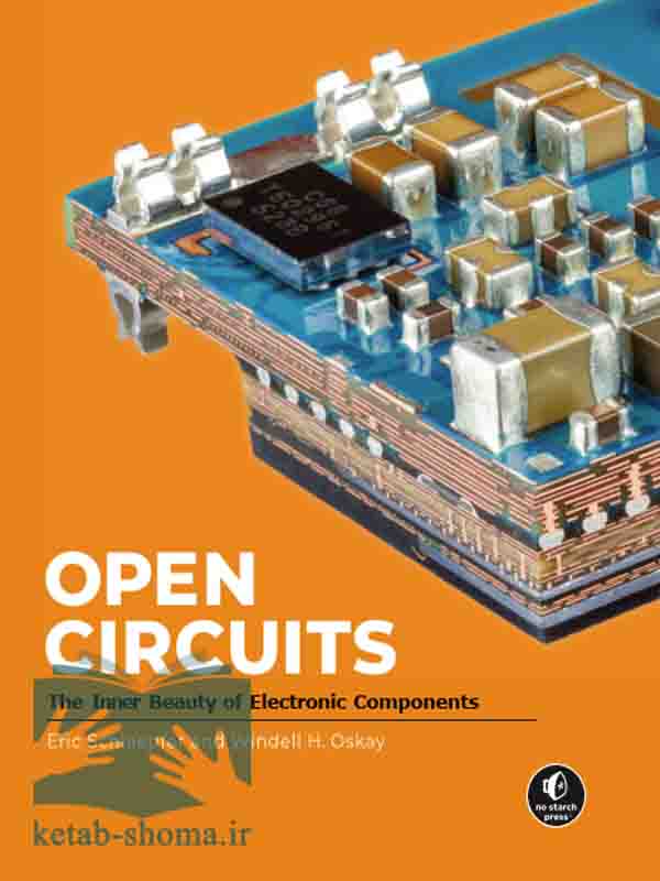 کتاب مدارهای باز (Open Circuits: The Inner Beauty of Electronic Components)