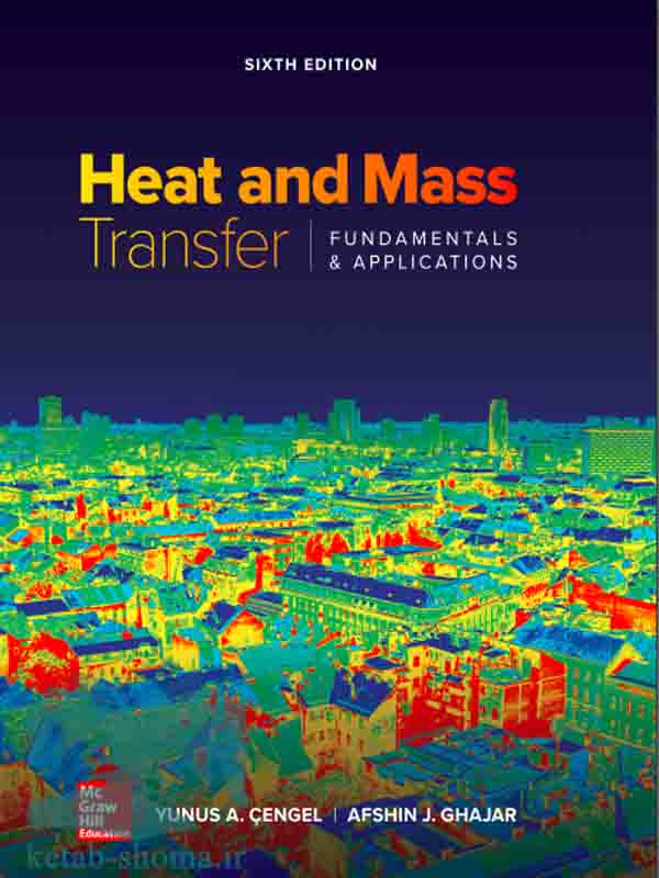 کتاب انتقال حرارت و جرم سنجل(ویراست6)(Heat and Mass Transfer)