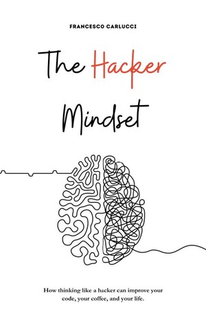 دانلود کتاب The Hacker Mindset How thinking like a hacker can improve your code