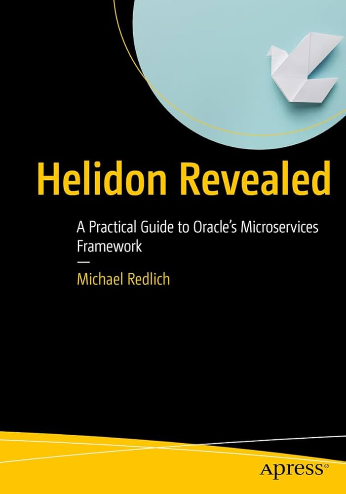 دانلود کتاب Helidon Revealed A Practical Guide to Oracle’s Microservices Framework