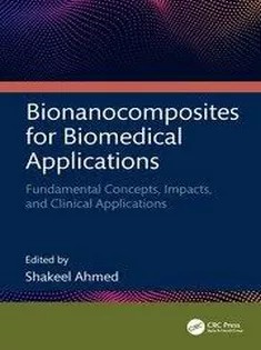 دانلود کتاب Bionanocomposites for Biomedical Applications Fundamental Concepts, Impacts, and Clinical Applications
