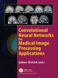 دانلود کتاب Convolutional Neural Networks for Medical Image Processing Applications