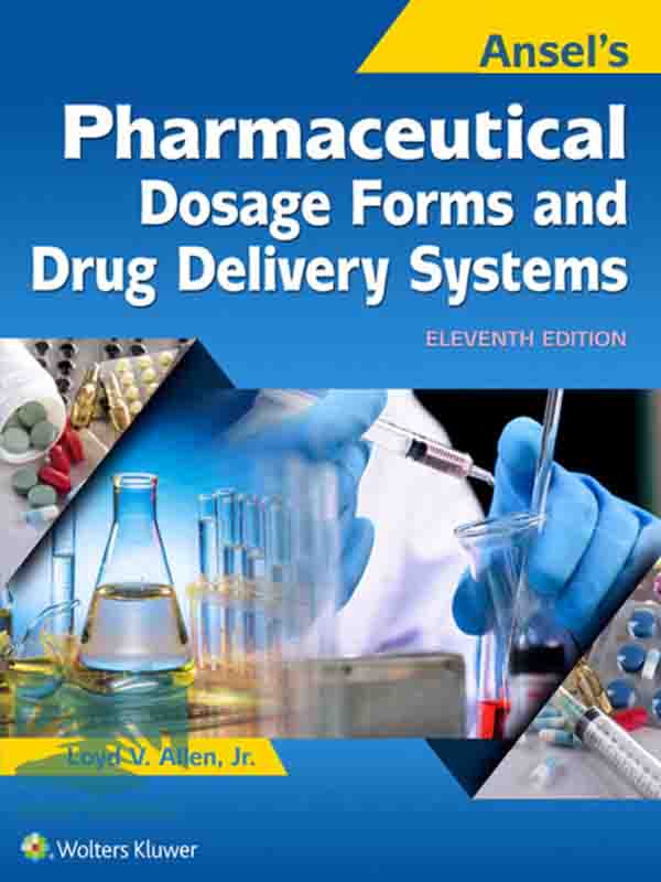 کتاب فارماسویتیکس انسل(ویراست11)(Ansel’s Pharmaceutical Dosage Forms and Drug Delivery Systems)