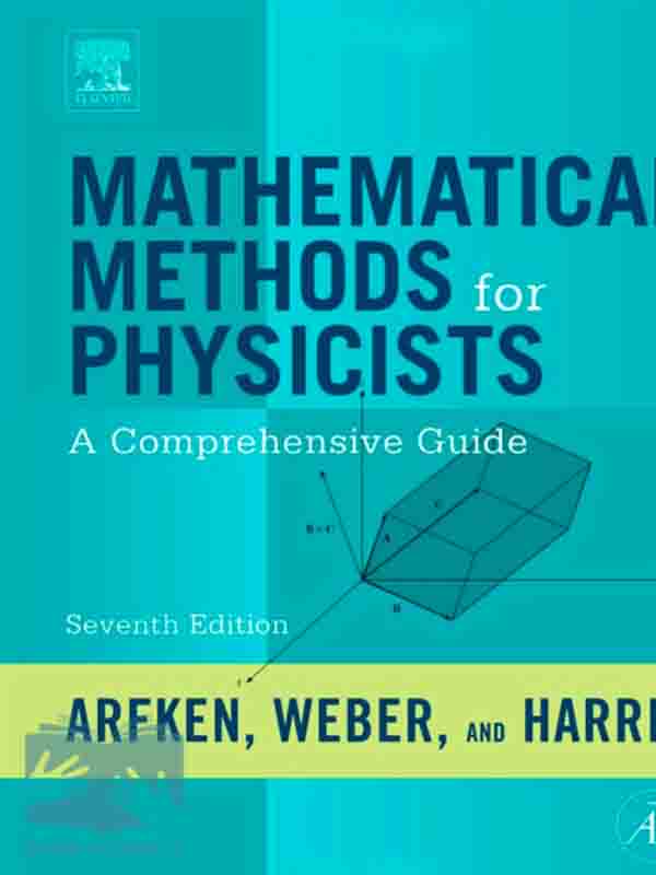 کتاب روشهای ریاضی برای فیزیکدانان آرفکن(ویراست7)(Mathematical Methods for Physicists)