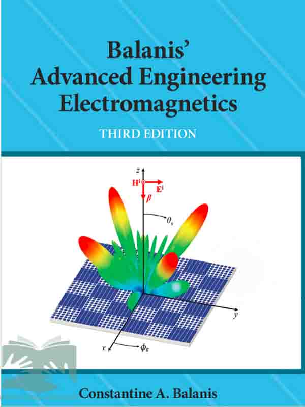 کتاب الکترومغناطیس مهندسی پیشرفته بالانیس 2024(ویراست3)(Balanis’ Advanced Engineering Electromagnetics)