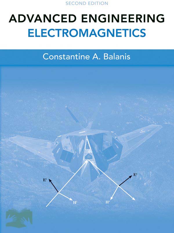 کتاب الکترومغناطیس مهندسی پیشرفته بالانیس(ویراست 2)(Advanced Engineering Electromagnetics)