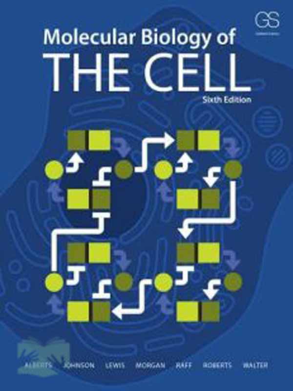 کتاب بیولوژی مولکولی سلول(ویراست 6)(Molecular Biology of the Cell)