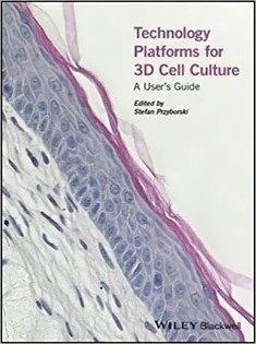دانلود کتاب Technology Platforms for 3D Cell Culture: A Users Guide