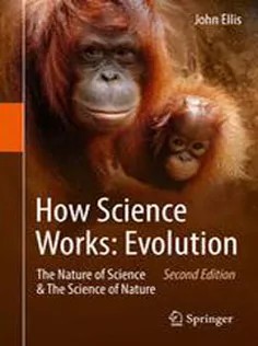 دانلود کتاب How Science Works: Evolution: The Nature of Science & The Science of Nature