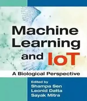 دانلود کتاب Machine Learning and Iot: A Biological Perspective – Iot