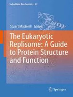 دانلود کتاب The Eukaryotic Replisome: A Guide to Protein Structure and Function