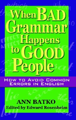 دانلود کتاب When Bad Grammar Happens to Good People: How to Avoid Common Errors in English